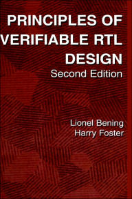 Title: Principles of Verifiable RTL Design: A functional coding style supporting verification processes in Verilog / Edition 2, Author: Lionel Bening