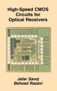 Title: High-Speed CMOS Circuits for Optical Receivers / Edition 1, Author: Jafar Savoj