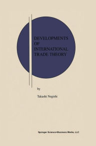 Title: Developments of International Trade Theory / Edition 1, Author: Takashi Negishi