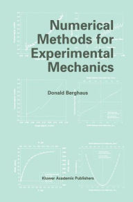 Title: Numerical Methods for Experimental Mechanics / Edition 1, Author: Donald Berghaus