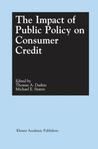 Title: The Impact of Public Policy on Consumer Credit / Edition 1, Author: Thomas A. Durkin