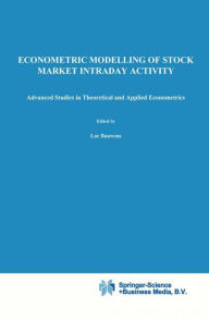 Title: Econometric Modelling of Stock Market Intraday Activity / Edition 1, Author: Luc Bauwens