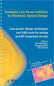 Title: Low-Power Design Techniques and CAD Tools for Analog and RF Integrated Circuits / Edition 1, Author: Piet Wambacq