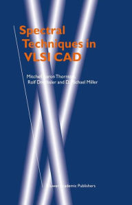 Title: Spectral Techniques in VLSI CAD / Edition 1, Author: Mitchell Aaron Thornton