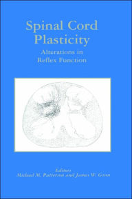 Title: Spinal Cord Plasticity: Alterations in Reflex Function / Edition 1, Author: Michael M. Patterson