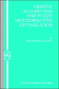 Title: Genetic Algorithms and Fuzzy Multiobjective Optimization, Author: Masatoshi Sakawa