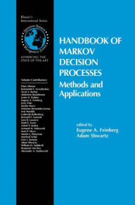 Title: Handbook of Markov Decision Processes: Methods and Applications / Edition 1, Author: Eugene A. Feinberg