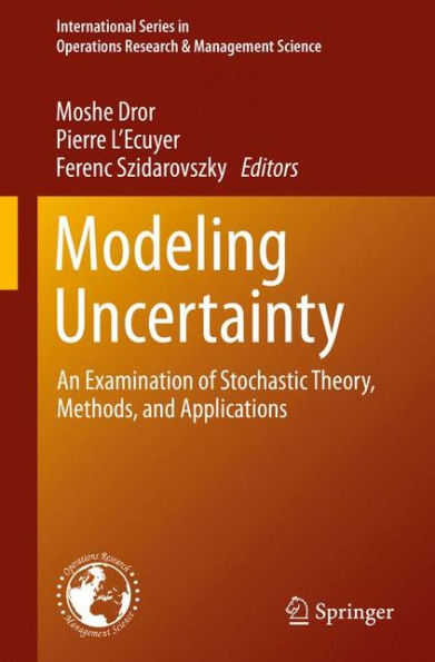 Modeling Uncertainty: An Examination of Stochastic Theory, Methods, and Applications / Edition 1