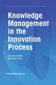 Title: Knowledge Management in the Innovation Process / Edition 1, Author: John de la Mothe