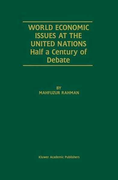 World Economic Issues at the United Nations: Half a Century of Debate / Edition 1