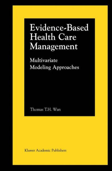 Evidence-Based Health Care Management: Multivariate Modeling Approaches / Edition 1