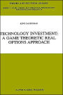 Technology Investment: A Game Theoretic Real Options Approach / Edition 1