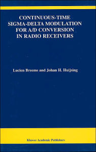 Title: Continuous-Time Sigma-Delta Modulation for A/D Conversion in Radio Receivers / Edition 1, Author: Lucien Breems