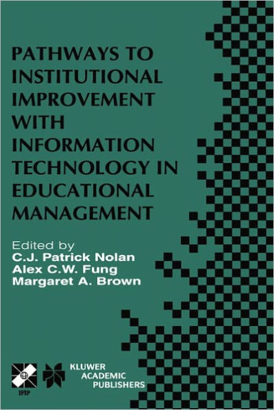 Pathways to Institutional Improvement with Information Technology in Educational Management: IFIP TC3/WG3.7 Fourth International Working Conference on Information Technology in Educational Management July 27-31, 2000, Auckland, New Zealand / Edition 1