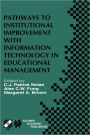 Pathways to Institutional Improvement with Information Technology in Educational Management: IFIP TC3/WG3.7 Fourth International Working Conference on Information Technology in Educational Management July 27-31, 2000, Auckland, New Zealand / Edition 1