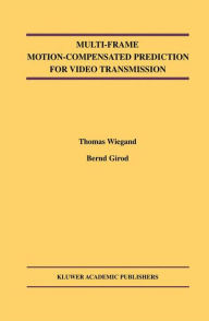Title: Multi-Frame Motion-Compensated Prediction for Video Transmission / Edition 1, Author: Thomas Wiegand