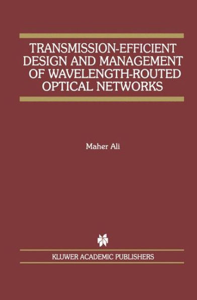 Transmission-Efficient Design and Management of Wavelength-Routed Optical Networks / Edition 1