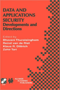 Title: Data and Application Security: Developments and Directions / Edition 1, Author: B. Thuraisingham