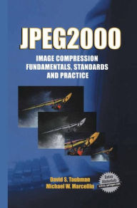 Title: JPEG2000 Image Compression Fundamentals, Standards and Practice: Image Compression Fundamentals, Standards and Practice / Edition 1, Author: David Taubman
