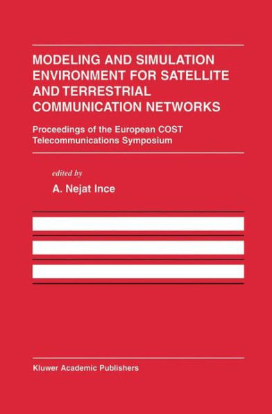 Modeling and Simulation Environment for Satellite and Terrestrial Communications Networks: Proceedings of the European COST Telecommunications Symposium / Edition 1