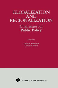 Title: Globalization and Regionalization: Challenges for Public Policy / Edition 1, Author: David B. Audretsch