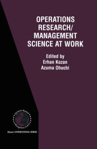 Title: Operations Research/Management Science at Work / Edition 1, Author: Erhan Kozan