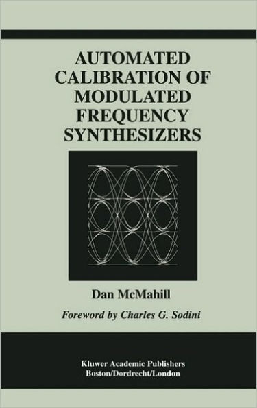 Automated Calibration of Modulated Frequency Synthesizers / Edition 1