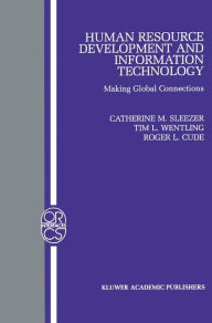 Title: Human Resource Development and Information Technology: Making Global Connections / Edition 1, Author: Catherine M. Sleezer