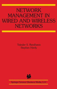 Title: Network Management in Wired and Wireless Networks / Edition 1, Author: Tejinder S. Randhawa