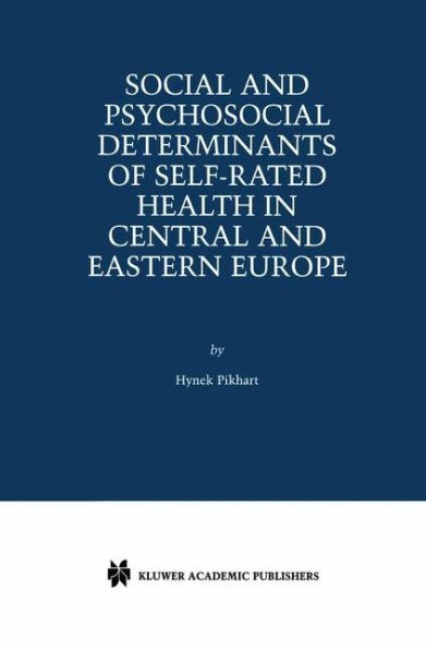 Social and Psychosocial Determinants of Self-Rated Health in Central and Eastern Europe / Edition 1