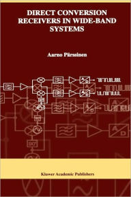 Title: Direct Conversion Receivers in Wide-Band Systems / Edition 1, Author: Aarno Pïrssinen