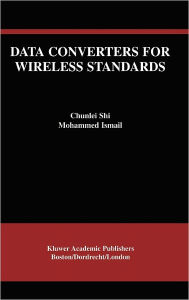 Title: Data Converters for Wireless Standards / Edition 1, Author: Chunlei Shi