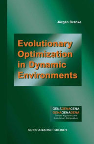 Title: Evolutionary Optimization in Dynamic Environments / Edition 1, Author: Jïrgen Branke