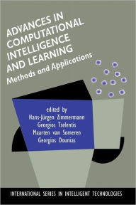 Title: Advances in Computational Intelligence and Learning: Methods and Applications / Edition 1, Author: Hans-Jïrgen Zimmermann