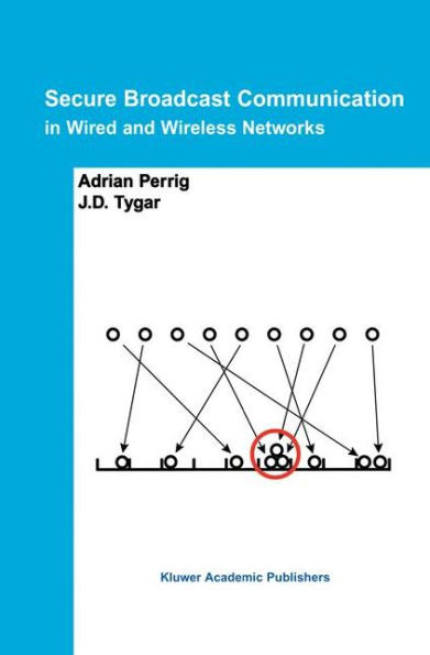 Secure Broadcast Communication: In Wired and Wireless Networks / Edition 1