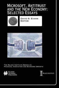 Title: Microsoft, Antitrust and the New Economy: Selected Essays / Edition 1, Author: David S. Evans