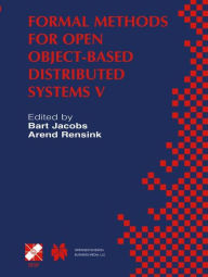 Title: Formal Methods for Open Object-Based Distributed Systems V: IFIP TC6 / WG6.1 Fifth International Conference on Formal Methods for Open Object-Based Distributed Systems (FMOODS 2002) March 20-22, 2002, Enschede, The Netherlands / Edition 1, Author: Bart Jacobs