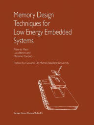 Title: Memory Design Techniques for Low Energy Embedded Systems / Edition 1, Author: Alberto Macii