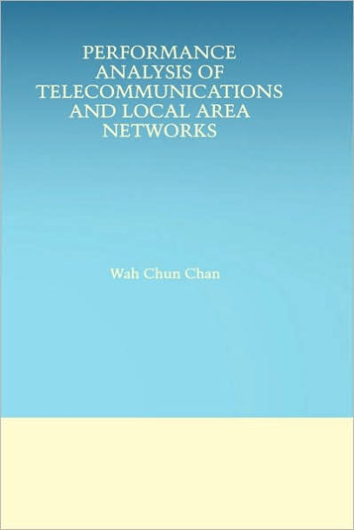 Performance Analysis of Telecommunications and Local Area Networks