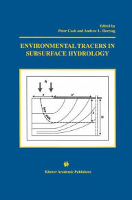 Title: Environmental Tracers in Subsurface Hydrology / Edition 1, Author: Peter G. Cook