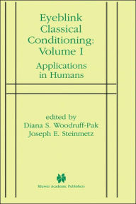 Title: Eyeblink Classical Conditioning Volume 1: Applications in Humans / Edition 1, Author: Diana S. Woodruff-Pak