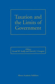 Title: Taxation and the Limits of Government / Edition 1, Author: Gerald W. Scully