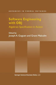 Title: Software Engineering with OBJ: Algebraic Specification in Action / Edition 1, Author: Joseph A. Goguen