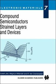 Title: Compound Semiconductors Strained Layers and Devices / Edition 1, Author: Suresh Jain