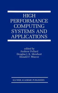 Title: High Performance Computing Systems and Applications / Edition 1, Author: Andrew Pollard