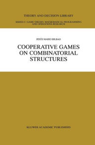 Title: Cooperative Games on Combinatorial Structures / Edition 1, Author: Jesïs Mario Bilbao