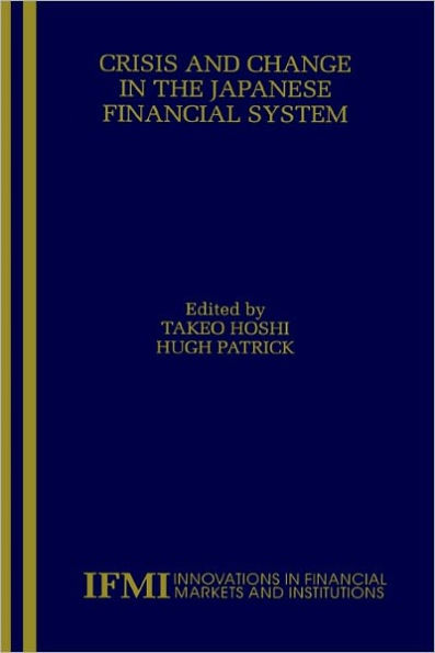 Crisis and Change in the Japanese Financial System / Edition 1