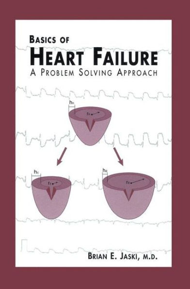 Basics of Heart Failure: A Problem Solving Approach / Edition 1