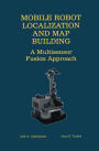 Mobile Robot Localization and Map Building: A Multisensor Fusion Approach / Edition 1
