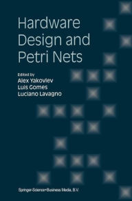 Title: Hardware Design and Petri Nets / Edition 1, Author: Alex Yakovlev